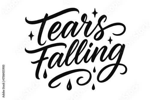 Tears Typography Art. Script Hand-Lettering ? "Tears Falling" in flowing brush script, semi-cursive with fluid strokes, slight downward tilt to convey motion