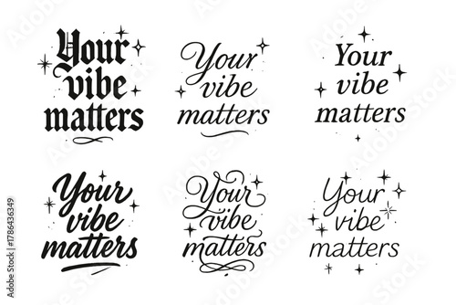 Your Vibe Matters. Your vibe matters. Create a calligraphy lettering illustration of the phrase: Your vibe