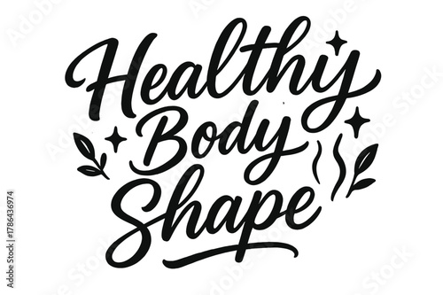 Vitality Script. Script Hand-Lettering ? "Healthy Body Shape" in flowing brush script, semi-cursive with fluid strokes, slight upward tilt to convey vitality