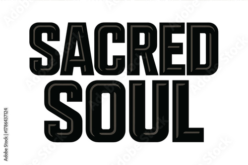 Sacred Soul Typography. Sacred Soul ? Bold Block Lettering: thick uppercase with firm outlines and stacked