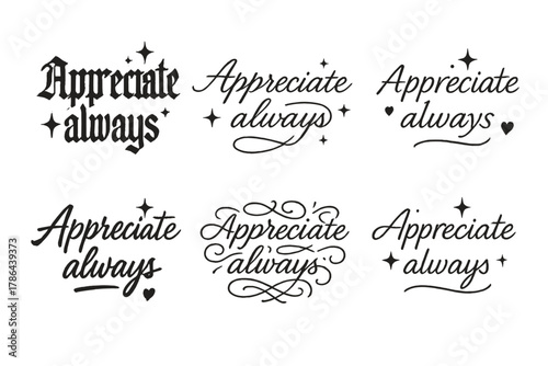 Appreciate Always Calligraphy. Appreciate always. Create a calligraphy lettering illustration of the phrase: