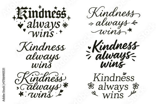 Kindness Calligraphy Styles. Kindness always wins. Create a calligraphy lettering illustration of the phrase: