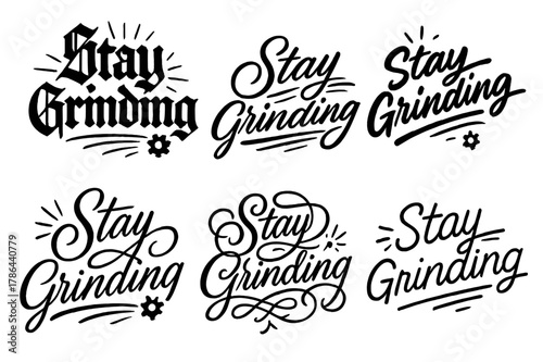 Creative Calligraphy Variations. Stay grinding. Create a calligraphy lettering illustration of the phrase: