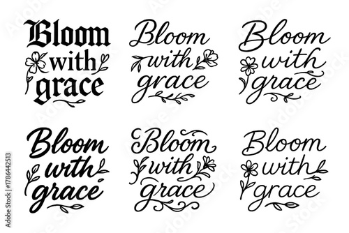 Bloom With Grace. Bloom with grace. Create a calligraphy lettering illustration of the phrase: Bloom with