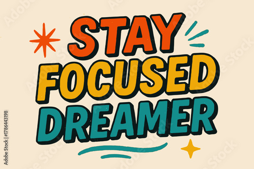 Dreamer Focused Vision. Stay focused dreamer