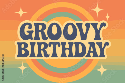 Groovy 70s Celebration. Groovy Birthday ? 70s Poster; wavy groovy serif type, stacked with concentric circles