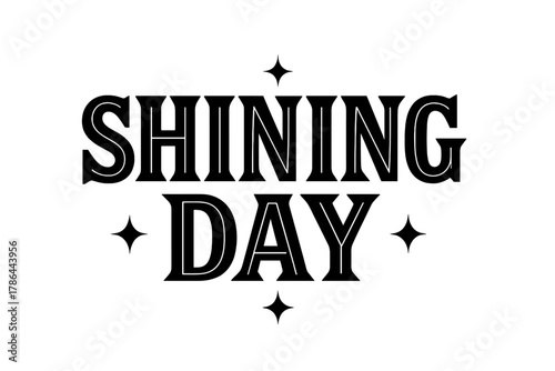 Shining Day Typography. Shining Day ? Bold Block Lettering; thick uppercase serif with beveled edges and inner