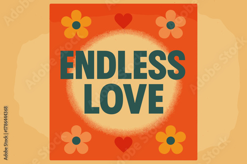 Retro Love Poster. Endless Love ? Retro Poster (variant): geometric bold sans-serif centered with halftone