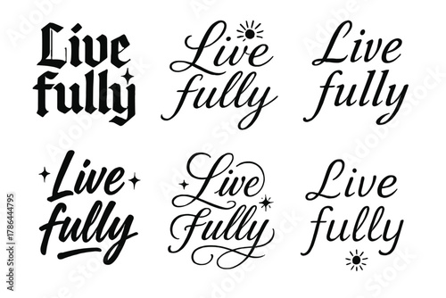 Calligraphy Variations. Live fully. Create a calligraphy lettering illustration of the phrase: Live fully.