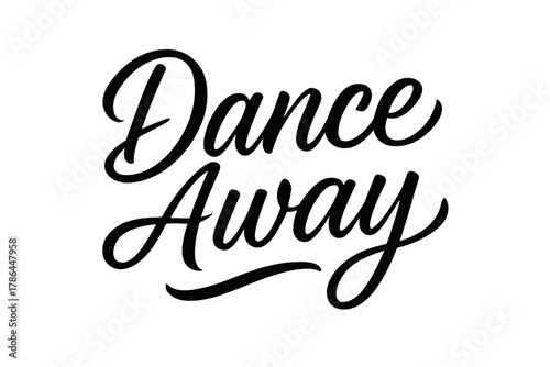 Dance Away Calligraphy. Dance Away ? Script Hand-Lettering; flowing brush calligraphy with smooth connected