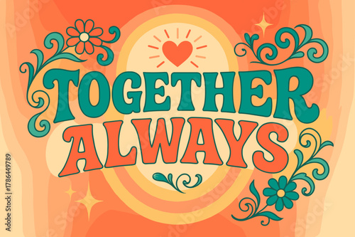 70s Vibe Unity. Together Always ? 70s Poster; lettering: funky curved fonts; composition: wavy stacked; effects: warm gradients, concentric circles;