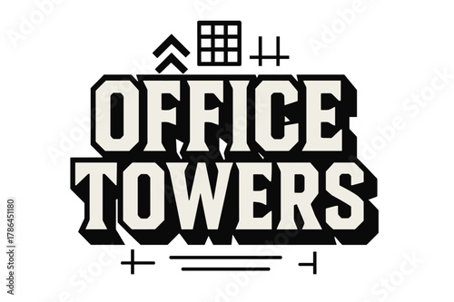 Geometric Office Towers. Office Towers ? bold block geometric lettering; thick massy letters with geometric serifs, heavy outer outline, strong cast shadow;