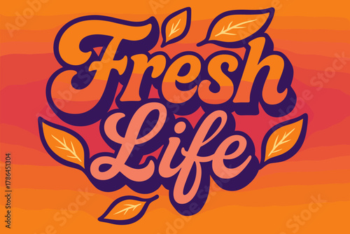 Retro Leaf Glow. ?Fresh Life?. 70s poster vibe, warm gradient fills, thick outlines, offset shadows, secondary
