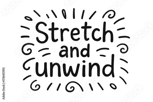 Stretch and Unwind. In the middle, the word ?Stretch and unwind? written in doodle hand-drawn style.