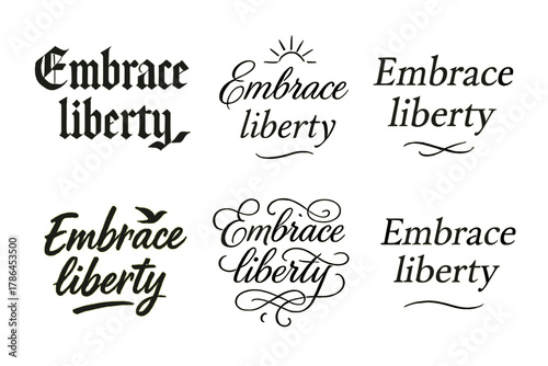 Embrace Liberty Calligraphy Styles. Embrace liberty. Create a calligraphy lettering illustration of the phrase