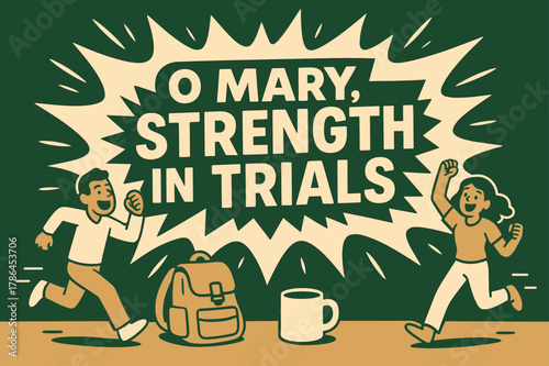 Mary's Strength Banner. O Mary, Strength in Trials banner, flat vector illustration, bold oversized text inside splash explosion, cartoon characters running