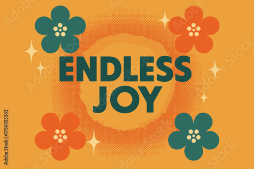 Nostalgic Retro Joy. Endless Joy ? Retro Poster (variant): geometric bold sans-serif centered with halftone