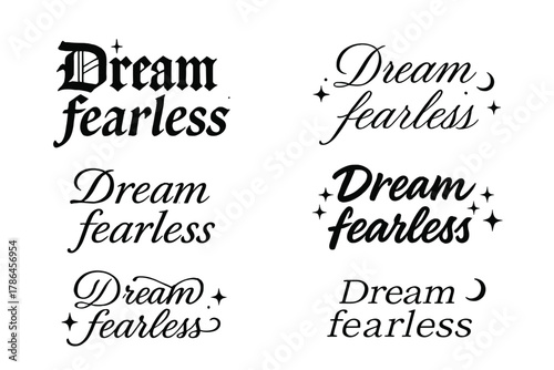 Fearless Calligraphy Styles. Dream fearless. Create a calligraphy lettering illustration of the phrase: Dream