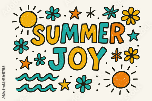 Summer Doodle Art. Summer Joy ? Doodle / Sketch: hand-drawn bouncy letters outlined roughly; doodled suns,