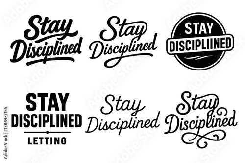 Harmonious Lettering Variations. Stay disciplined. Set lettering. harmonious lettering variations of the same emblematic concept, each with different artistic
