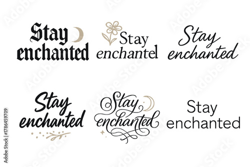 Stay Enchanted Lettering. Stay enchanted. Create a calligraphy lettering illustration of the phrase: Stay