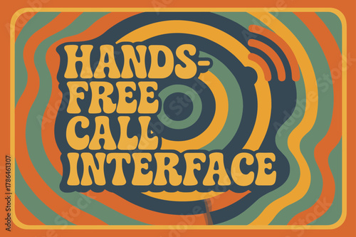 Groovy Tech Poster. 70s Poster ? "Hands-Free Call Interface" in funky wavy stacked font, warm gradient fills, concentric circle motifs with swirling wave and