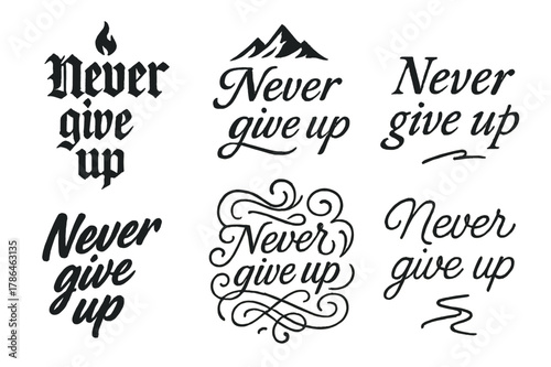 Never Give Up Styles. Never give up. Create a calligraphy lettering illustration of the phrase: Never give up.