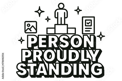 Bold Geometric Lettering. Bold Block Lettering ? "Person Proudly Standing" in massive bold geometric letters, stacked block composition, heavy outlines with