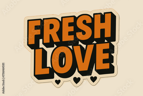 Fresh Love Design. ?Fresh Love?. retro sticker block lettering, bold cut-out outline, slight tilt/overlap,