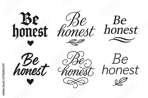 Elegant Calligraphy Styles. Be honest. Create a calligraphy lettering illustration of the phrase: Be honest.