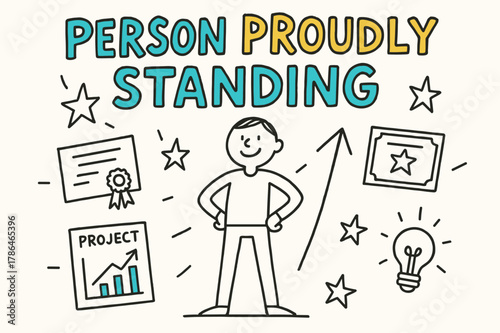 Proud Achievement Sketch. Doodle / Sketch ? "Person Proudly Standing" in playful hand-drawn letters, rough sketch outlines with arrows, stars, certificates,