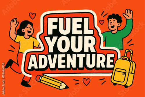 Energetic Travel Banner. Fuel your adventure banner, flat vector illustration, bold oversized text inside sticker outline, cartoon characters dancing and