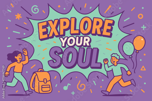 Explore Your Soul. Explore your soul banner, flat vector illustration, bold oversized text inside comic burst, cartoon characters running and waving, balloons