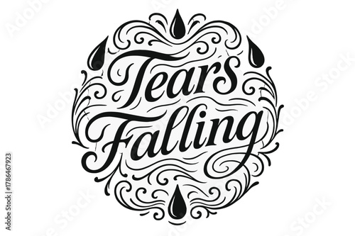 Tears Falling Flourish. Flourish Lettering ? "Tears Falling" in classic ornamental flourish lettering, medium-thick swashes resembling streaming tears and