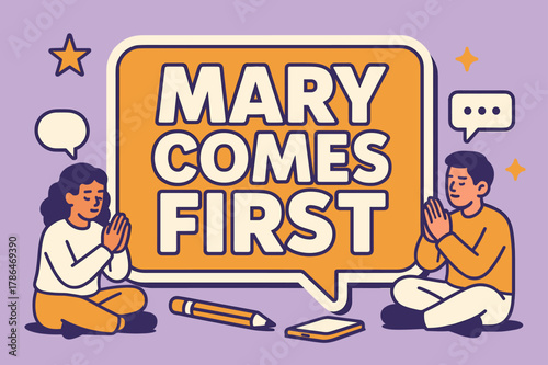 Mary Comes First. Mary Comes First banner, flat vector illustration, bold oversized text inside sticker outline banner, cartoon characters sitting and praying