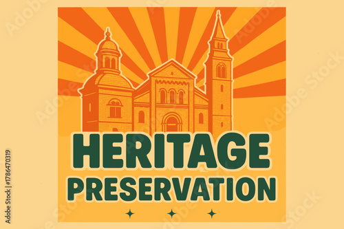 Heritage Preservation Poster. Retro Poster ? "Heritage Preservation" in bold rounded font, centered layout with halftone textures of historic architecture and