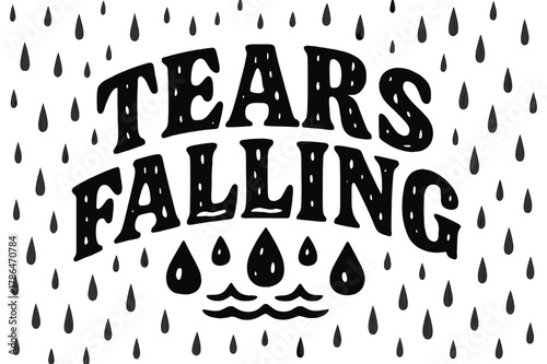 Rainy Silhouette Art. Decorative Display Lettering ? "Tears Falling" with silhouette letters containing tiny raindrops, waves, and droplets, arched composition