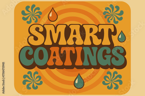 Retro Smart Coatings Design. Smart Coatings ? 70s Poster; lettering: funky curved fonts; composition: wavy stacked; effects: warm gradients, concentric