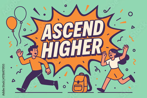 Ascend Higher Celebration. Ascend higher banner, flat vector illustration, bold oversized text inside comic burst, cartoon characters running and waving,