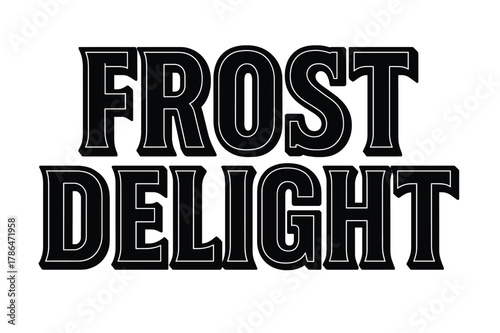 Frost Delight Typography. Frost Delight ? Bold Block Lettering: massive uppercase letters with strong outlines
