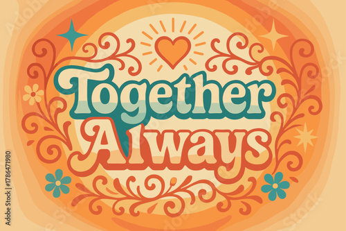 70s Vibe Unity. Together Always ? 70s Poster; lettering: funky curved fonts; composition: wavy stacked; effects: warm gradients, concentric circles;