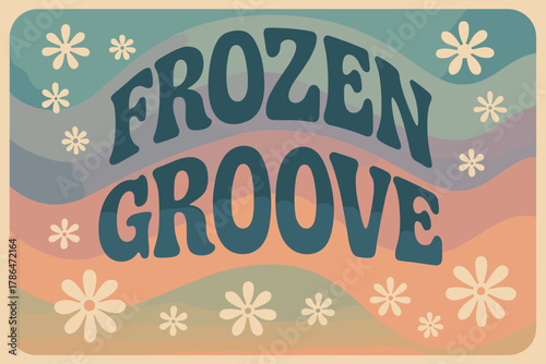 Frozen Groove Vibes. Frozen Groove ? 70s Poster: wavy groovy font stacked in soft flowing arcs; cool pastel