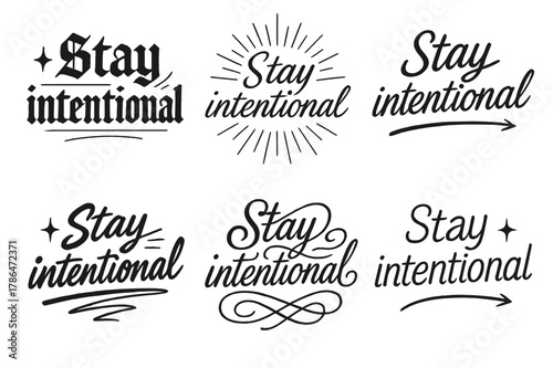 Stay Intentional Calligraphy. Stay intentional. Create a calligraphy lettering illustration of the phrase:
