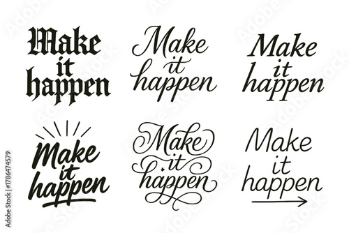 Calligraphy Styles Display. Make it happen. Create a calligraphy lettering illustration of the phrase: Make it
