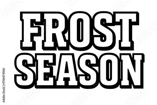 Frost Season Typography. Frost Season ? Bold Block Lettering: bold uppercase with thick outline and sharp