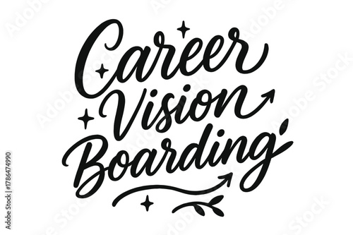 Career Vision Script. Script Hand-Lettering ? "Career Vision Boarding" in flowing brush script, semi-cursive with fluid strokes, slight upward tilt to convey