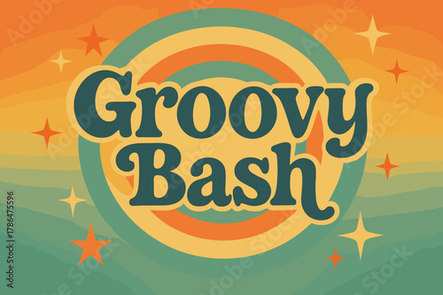 70s Groovy Vibes. Groovy Bash ? 70s Poster; wavy groovy serif type, stacked with concentric circles and star