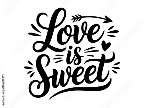 Love is sweet, a romantic sentiment with a heart and arrow symbol.