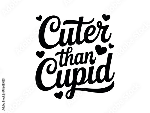Typography graphic that says 'Cuter than Cupid' with small hearts.