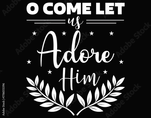 Christian Christmas O Come Let Us Adore Him Holiday Joy - printable editable vector art file.
